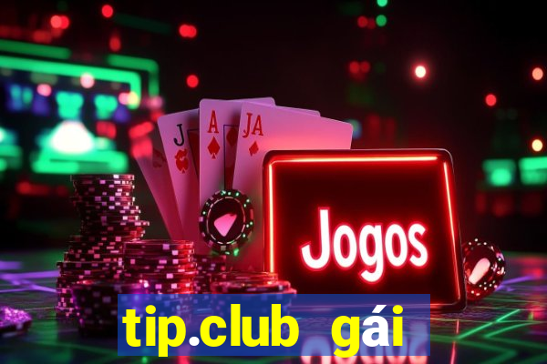 tip.club gái nhảy nổ hũ