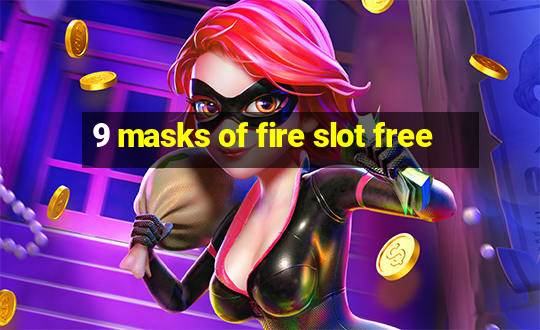 9 masks of fire slot free