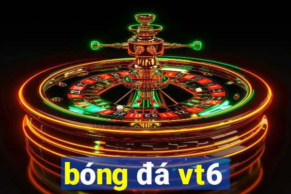 bóng đá vt6