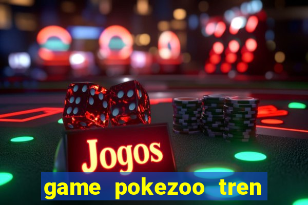 game pokezoo tren zing me