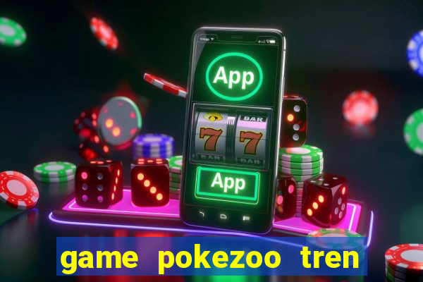 game pokezoo tren zing me