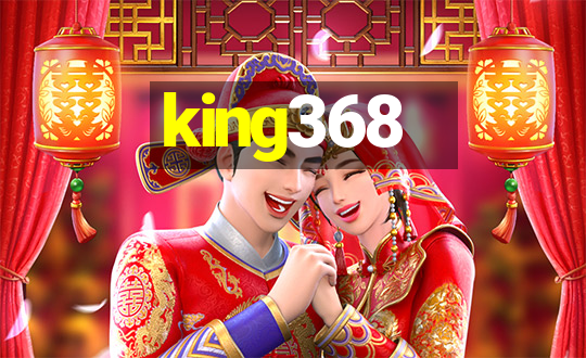 king368