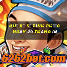 quả xổ số bình phước ngày 29 tháng 04