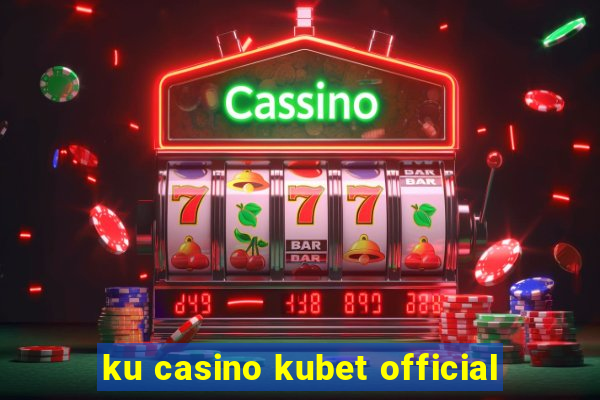 ku casino kubet official