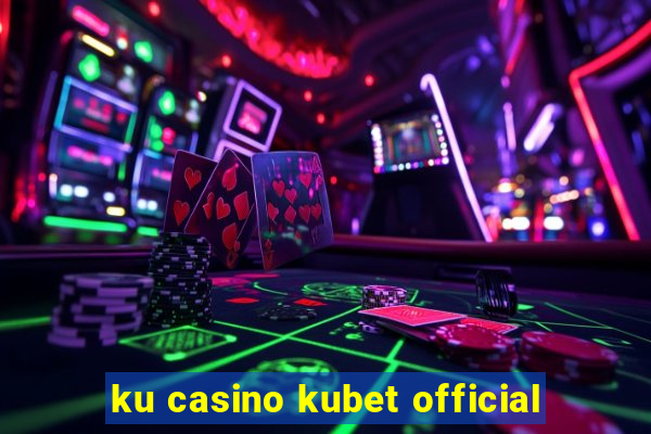 ku casino kubet official