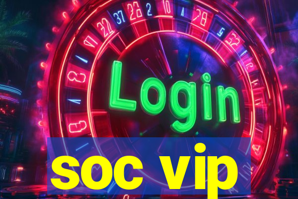 soc vip