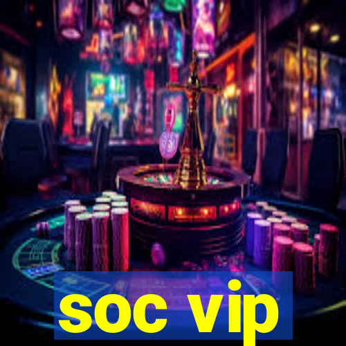 soc vip