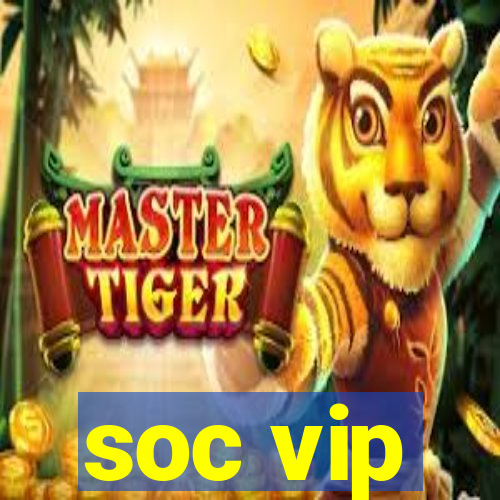 soc vip