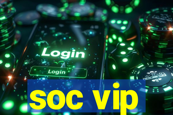 soc vip