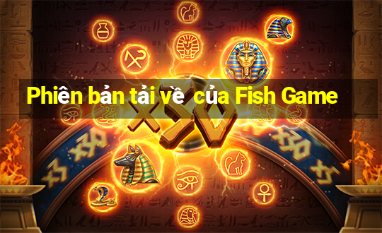 Phiên bản tải về của Fish Game