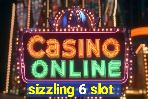 sizzling 6 slot