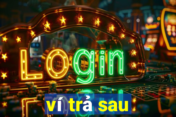 ví trả sau