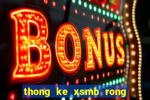 thong ke xsmb rong bạch kim