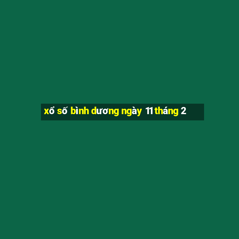 xổ số bình dương ngày 11 tháng 2