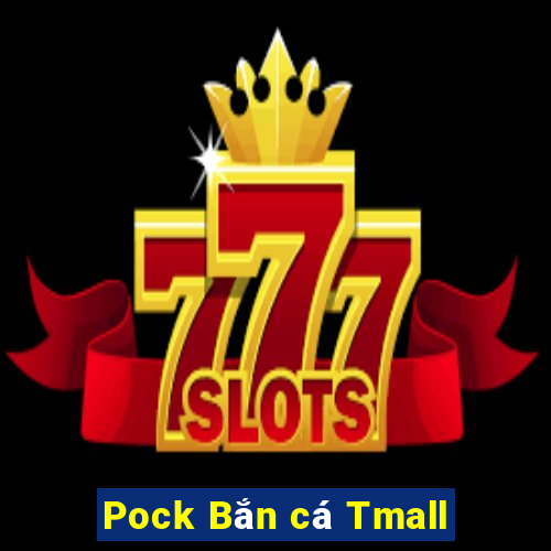 Pock Bắn cá Tmall