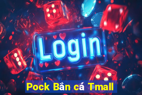 Pock Bắn cá Tmall