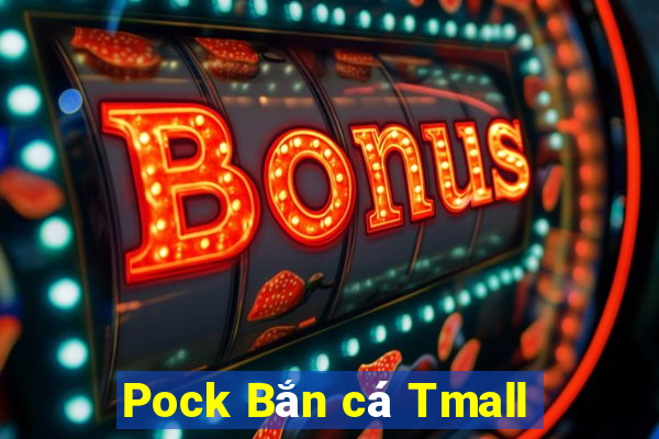 Pock Bắn cá Tmall