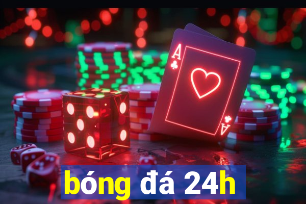 bóng đá 24h