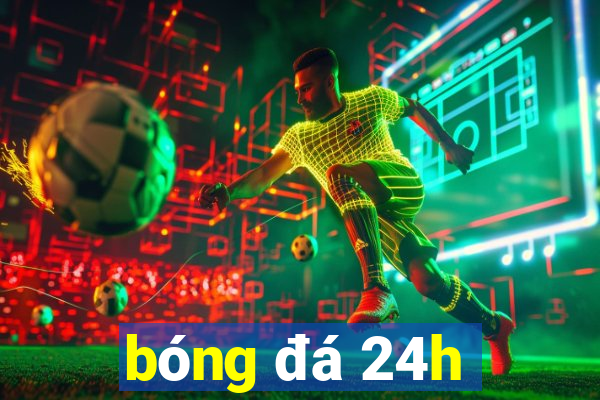 bóng đá 24h