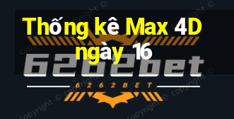 Thống kê Max 4D ngày 16