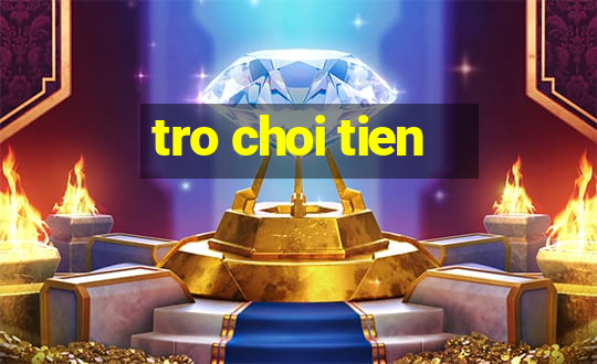 tro choi tien