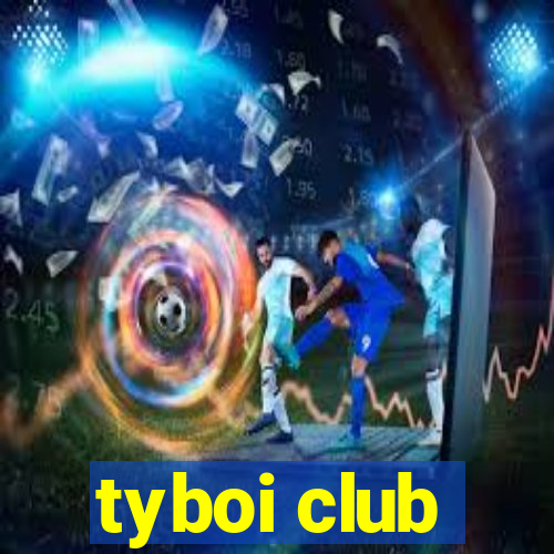 tyboi club