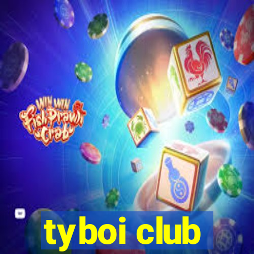 tyboi club