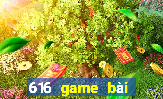 616 game bài phiên bản mới