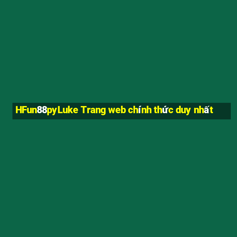 HFun88pyLuke Trang web chính thức duy nhất