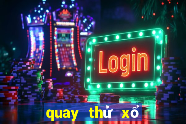 quay thử xổ số miền nam chiều nay