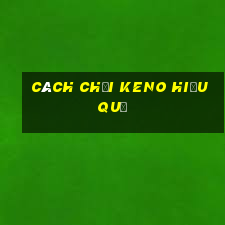 cách chơi keno hiệu quả