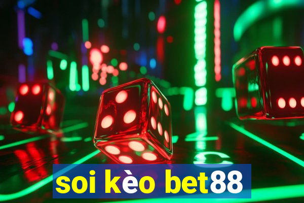 soi kèo bet88