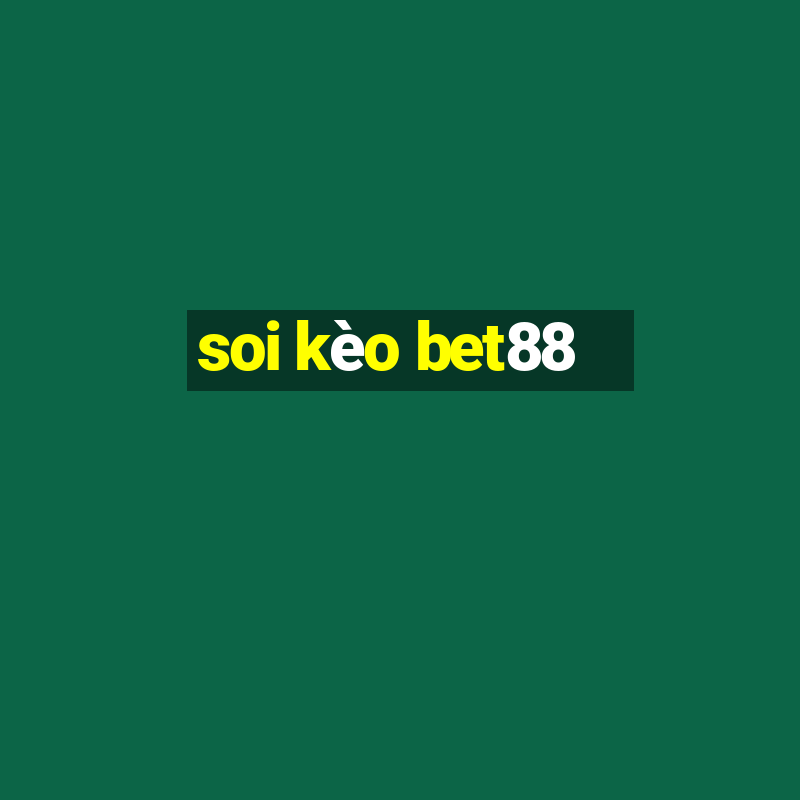 soi kèo bet88