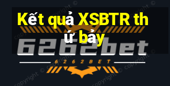 Kết quả XSBTR thứ bảy