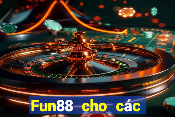 Fun88 cho các trò chơi cá cược