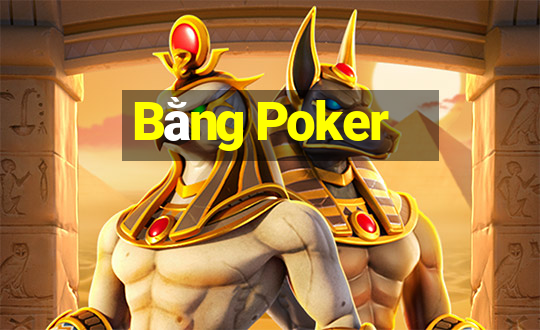 Bằng Poker