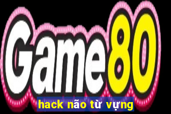 hack não từ vựng