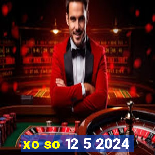 xo so 12 5 2024