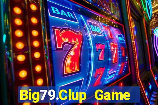 Big79.Clup Game Bài Phái Mạnh