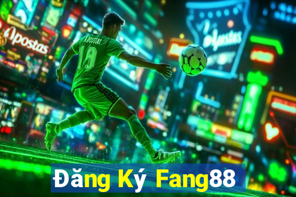 Đăng Ký Fang88