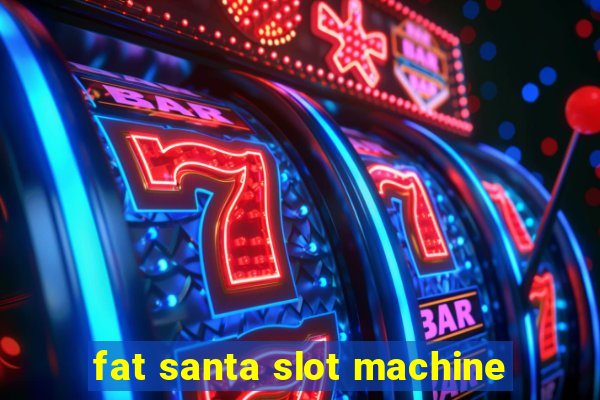 fat santa slot machine