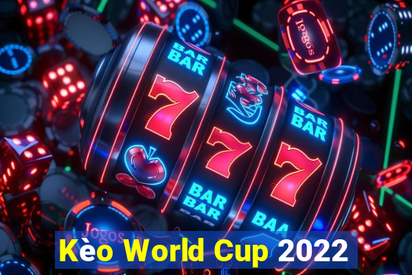 Kèo World Cup 2022