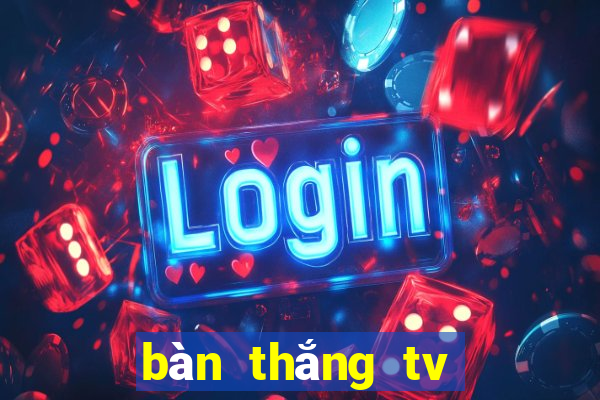 bàn thắng tv trực tiếp bóng đá