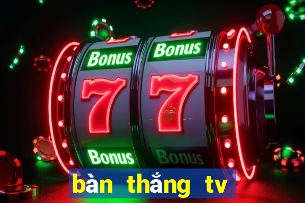 bàn thắng tv trực tiếp bóng đá