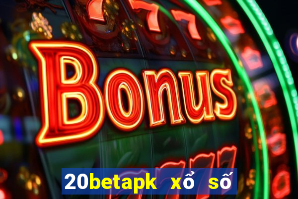 20betapk xổ số vận chuyển 8apk