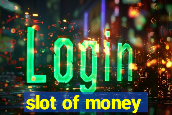 slot of money