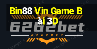 Bin88 Vin Game Bài 3D