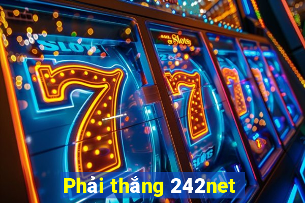 Phải thắng 242net