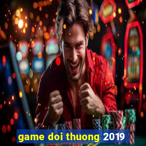 game doi thuong 2019