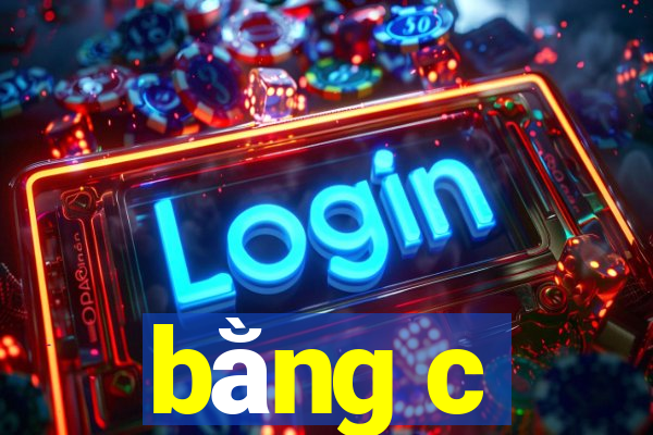 bằng c